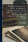 Spence's "Anecdotes, Observations, and Characters of Books and men." A Selection, Edited, With an Introduction and Notes - Book