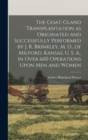 The Goat-gland Transplantation as Originated and Successfully Performed by J. R. Brinkley, M. D., of Milford, Kansas, U. S. A., in Over 600 Operations Upon men and Women - Book