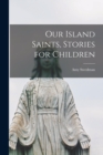 Our Island Saints, Stories for Children - Book