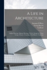 A Life in Architecture : Indian Dancing, Migrant Housing, Telesis, Design for Urban Living, Theater, Teaching: Oral History Transcrip - Book