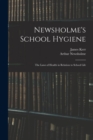 Newsholme's School Hygiene; the Laws of Health in Relation to School Life - Book
