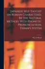 Japanese Self-taught (in Roman Characters). By the Natural Method. With Phonetic Pronunciation. Thimm's System - Book