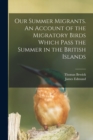 Our Summer Migrants. An Account of the Migratory Birds Which Pass the Summer in the British Islands - Book