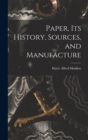 Paper, its History, Sources, and Manufacture - Book