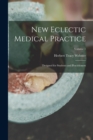 New Eclectic Medical Practice; Designed for Students and Practitioners; Volume 1 - Book