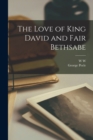 The Love of King David and Fair Bethsabe - Book
