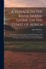A Voyage to the River Sierra-Leone, on the Coast of Africa; Containing an Account of the Trade and Productions of the Country, and of the Civil and Religious Customs and Manners of the People; in a Se - Book