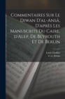 Commentaires sur le Diwan d'al-ansa, d'apres les manuscrits du Caire, d'Alep, de Beyrouth et de Berlin - Book