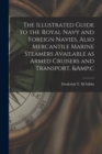 The Illustrated Guide to the Royal Navy and Foreign Navies, Also Mercantile Marine Steamers Available as Armed Cruisers and Transport, &c - Book