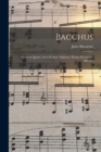 Bacchus; opera en quatre actes et sept tableaux. Poeme de Catulle Mendes - Book