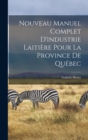 Nouveau manuel complet d'industrie laitiere pour la province de Quebec - Book