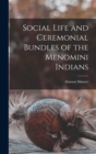 Social Life and Ceremonial Bundles of the Menomini Indians - Book
