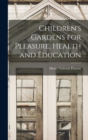Children's Gardens for Pleasure, Health and Education - Book