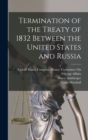 Termination of the Treaty of 1832 Between the United States and Russia - Book