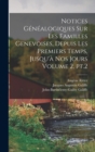Notices genealogiques sur les familles genevoises, depuis les premiers temps, jusqu'a nos jours Volume 2, pt.2 - Book