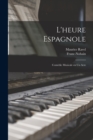 L'heure espagnole : Comedie musicale en un acte - Book