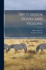 My Foreign Doves and Pigeons - Book