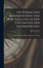 Die Romischen Agrimensoren Und Ihre Stellung in Der Geschichte Der Feldmesskunst : Eine Historisch-Mathematische Untersuchung - Book