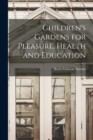 Children's Gardens for Pleasure, Health and Education - Book