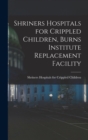 Shriners Hospitals for Crippled Children, Burns Institute Replacement Facility - Book
