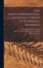 The Merycoidodontidae, an Extinct Group of Ruminant Mammals : V.3 pt.4 - Book