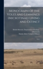 Monograph of the Voles and Lemmings (Microtinae) Living and Extinct : Vol 1 - Book