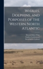 Whales, Dolphins, and Porpoises of the Western North Atlantic - Book