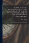 Die Romischen Agrimensoren Und Ihre Stellung in Der Geschichte Der Feldmesskunst : Eine Historisch-Mathematische Untersuchung - Book