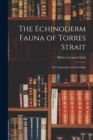 The Echinoderm Fauna of Torres Strait : Its Composition and Its Origin - Book
