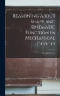 Reasoning About Shape and Kinematic Function in Mechanical Devices - Book
