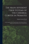 The Main Afferent Fiber Systems of the Cerebral Cortex in Primates : An Investigation of the Central Portions of the Somato-sensory, Auditory and Visual Paths of the Cerebral Cortex - Book