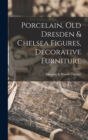 Porcelain, old Dresden & Chelsea Figures, Decorative Furniture - Book