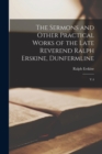 The Sermons and Other Practical Works of the Late Reverend Ralph Erskine, Dunfermline : V.4 - Book