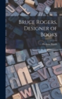 Bruce Rogers, Designer of Books - Book