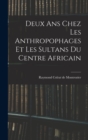 Deux ans chez les anthropophages et les sultans du centre africain - Book