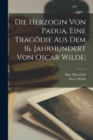 Die Herzogin von Padua, eine Tragodie aus dem 16. Jahrhundert von Oscar Wilde; - Book