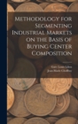 Methodology for Segmenting Industrial Markets on the Basis of Buying Center Composition - Book