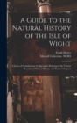 A Guide to the Natural History of the Isle of Wight : A Series of Contributions by Specialists Relating to the Various Branches of Natural History and Kindred Subjects - Book