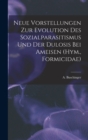 Neue Vorstellungen zur Evolution des Sozialparasitismus und der Dulosis bei Ameisen (Hym., Formicidae) - Book