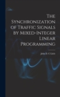 The Synchronization of Traffic Signals by Mixed-integer Linear Programming - Book