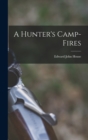 A Hunter's Camp-fires - Book