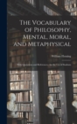 The Vocabulary of Philosophy, Mental, Moral, and Metaphysical; With Quotations and References; for the use of Students - Book