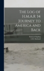 The log of H.M.A.R 34 Journey to America and Back - Book