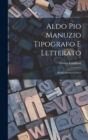 Aldo Pio Manuzio tipografo e letterato : Studio storico-critico - Book