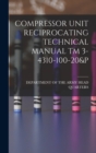 Compressor Unit Reciprocating Technical Manual TM 3-4310-100-20&p - Book