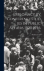 Diplomacy By ConferenceStudies In Public Affairs 1920 1946 - Book