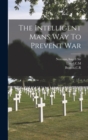 The Intelligent Mans Way To Prevent War - Book