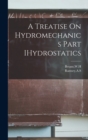A Treatise On Hydromechanics Part IHydrostatics - Book