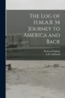 The log of H.M.A.R 34 Journey to America and Back - Book