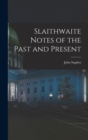 Slaithwaite Notes of the Past and Present - Book